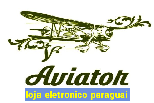 loja eletronico paraguai